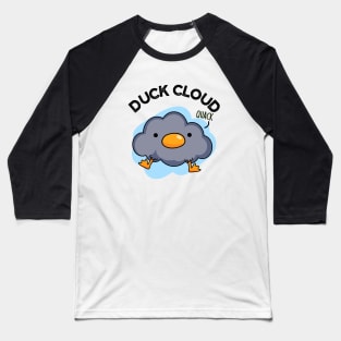 Duck Cloud Funny Weather Pun Baseball T-Shirt